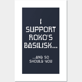 I Support Roko's Basilisk.. And So Should You Posters and Art